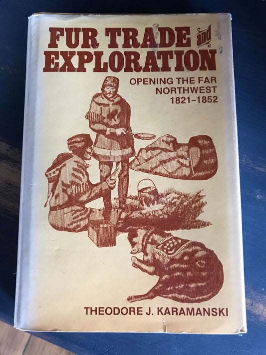 Fur Trade and Exploration: Opening the Far Northwest 1821-1852
