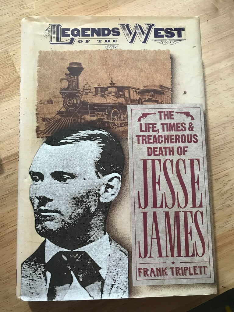 Legends of the West: The Life, Times & Treacherous Death of Jesse James