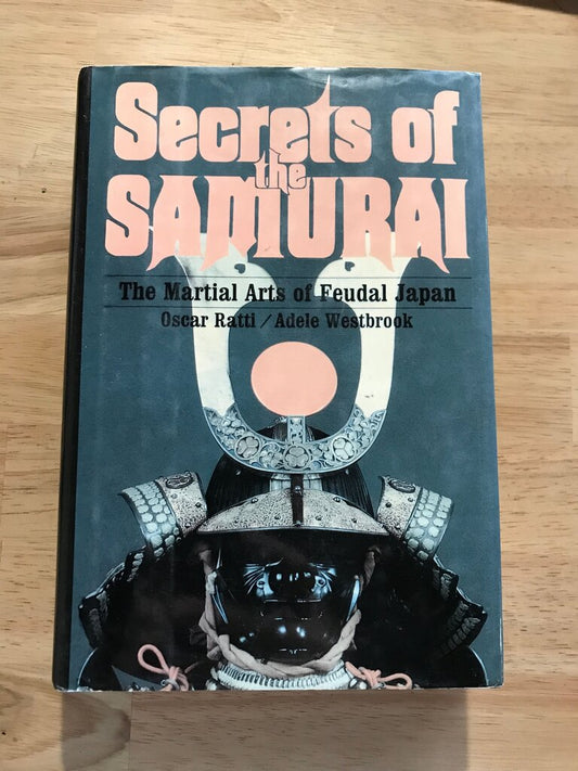 Secrets of the Samurai: The Martial Arts of Feudal Japan
