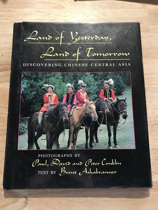 Land of Yesterday, Land of Tomorrow: Discovering Chinese Central Asia