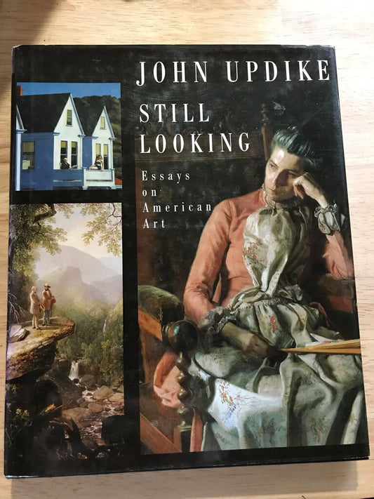 John Updike Still Looking: Essays on American Art